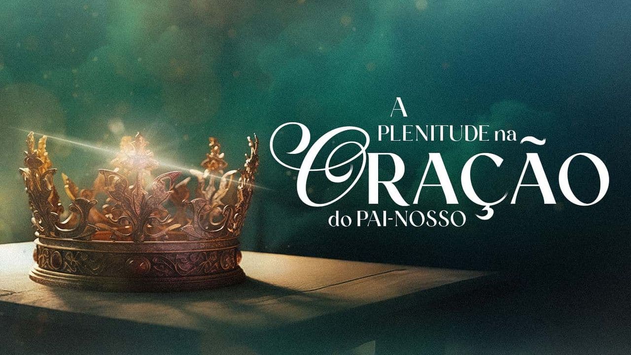 A Plenitude na Oração do Pai-nosso