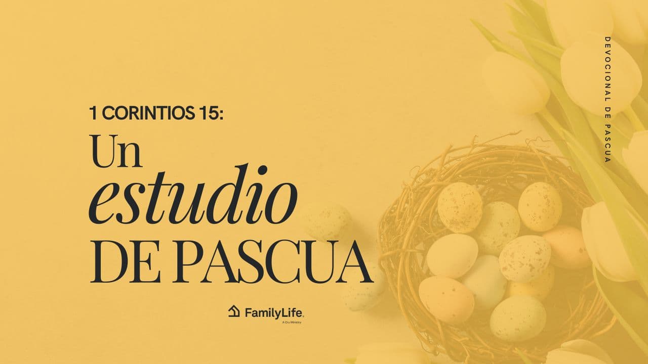 1 Corintios 15: Un estudio de Pascua