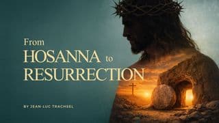 From Hosanna to Resurrection - Jean-Luc Trachsel