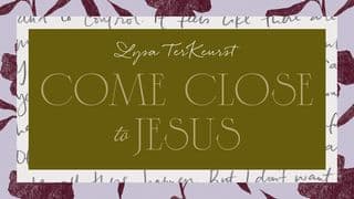 Come Close to Jesus by Lysa TerKeurst