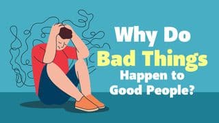 Why Do Bad Things Happen to Good People