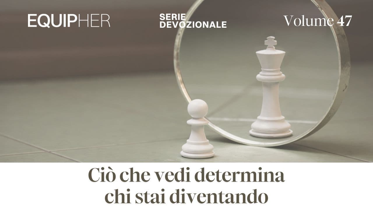 EquipHer Vol. 47: Ciò che vedi determina chi stai diventando