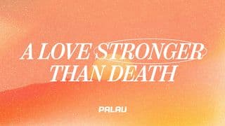 A Love Stronger Than Death