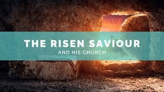The Risen Saviour and His Church