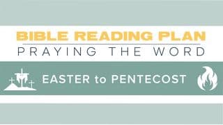 Praying the Word - Easter to Pentecost