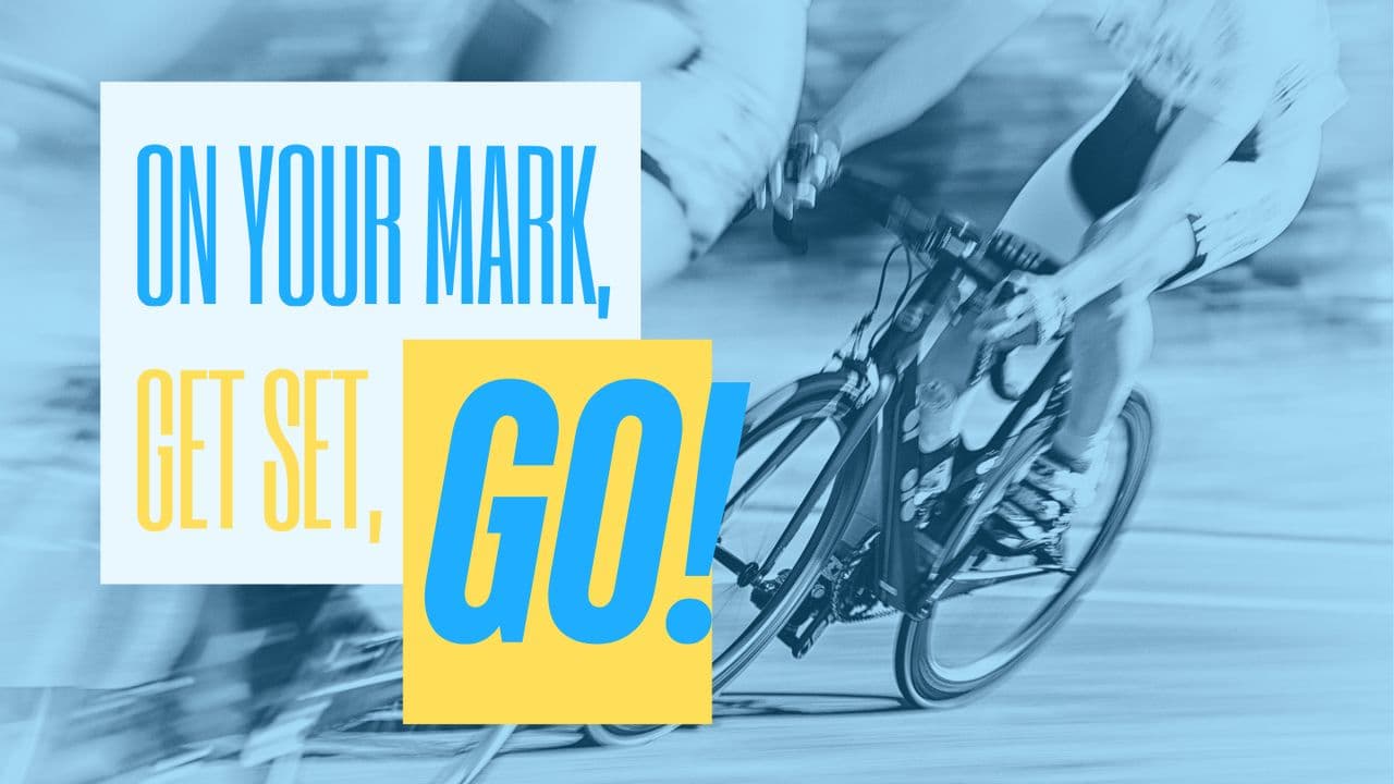 On Your Mark, Get Set, Go!