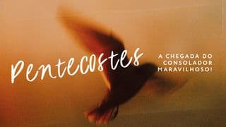 A Chegada Do Consolador Maravilhoso: Devocionais semanais para o Pentecostes