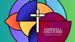 Farewell Discourse: Journey to the Cross