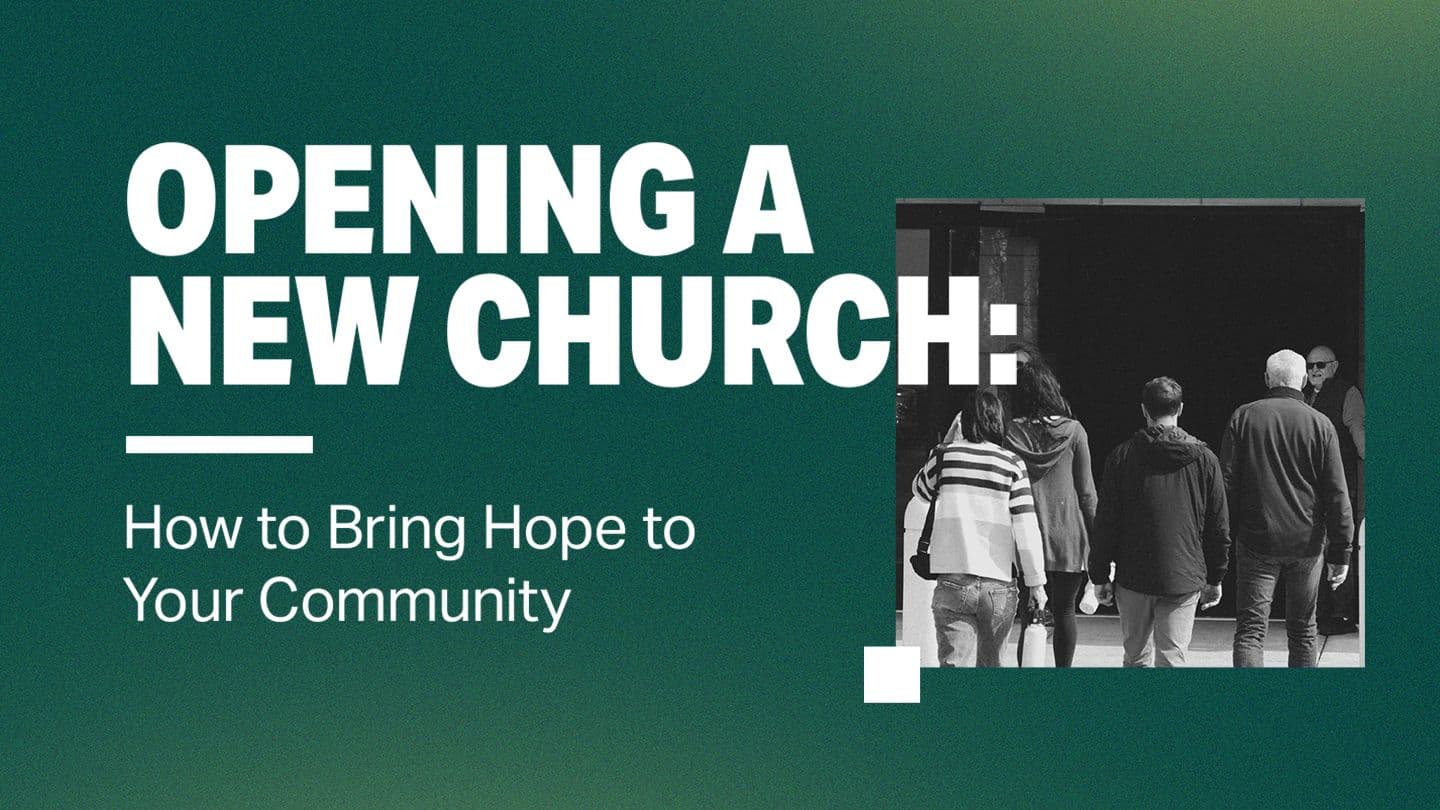 Opening a New Church: How to Bring Hope to Your Community