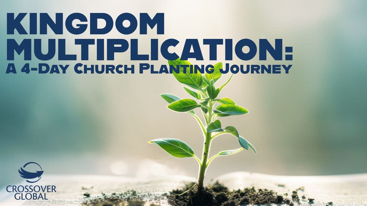Kingdom Multiplication: A 4-Day Church Planting Journey