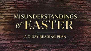 The Misunderstandings of Easter