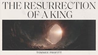 The Resurrection of a King: 7-Day Devotional