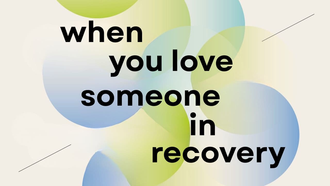 When You Love Someone in Recovery
