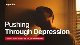 Pushing Through Depression: A Men's Devotional