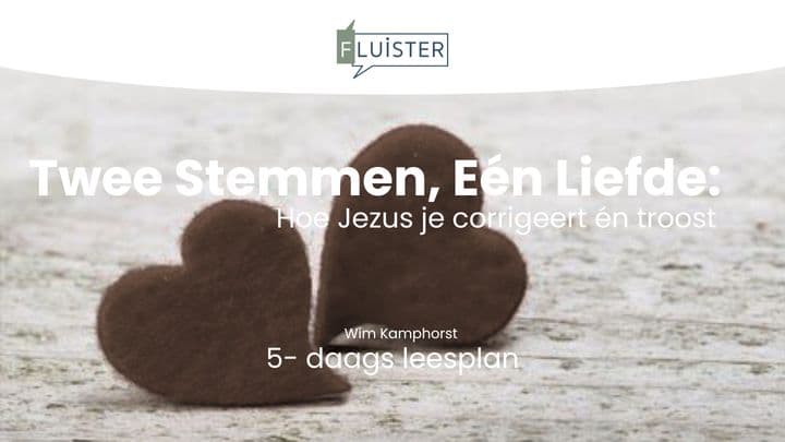 Twee Stemmen, Eén Liefde: Hoe Jezus je corrigeert én troost