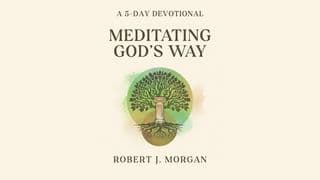 From Anxiety to Peace: Meditating God's Way With Robert J. Morgan