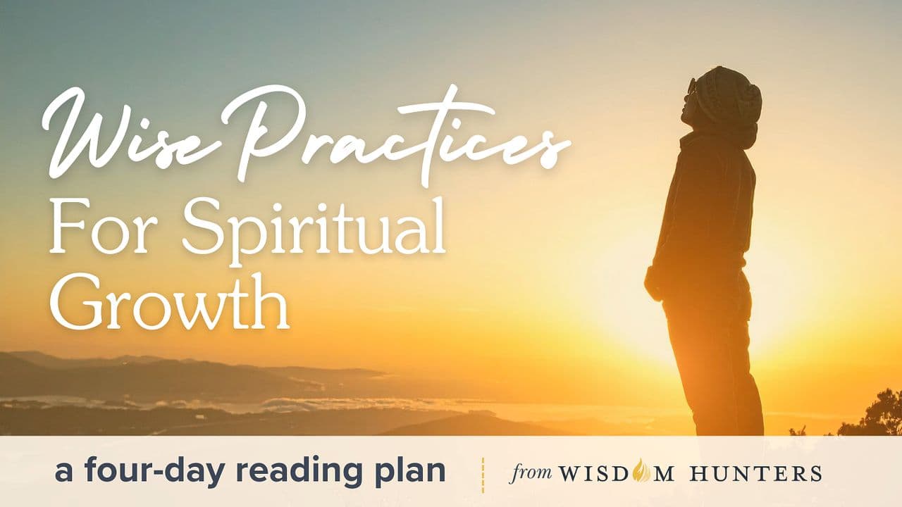 Wise Practices for Spiritual Growth
