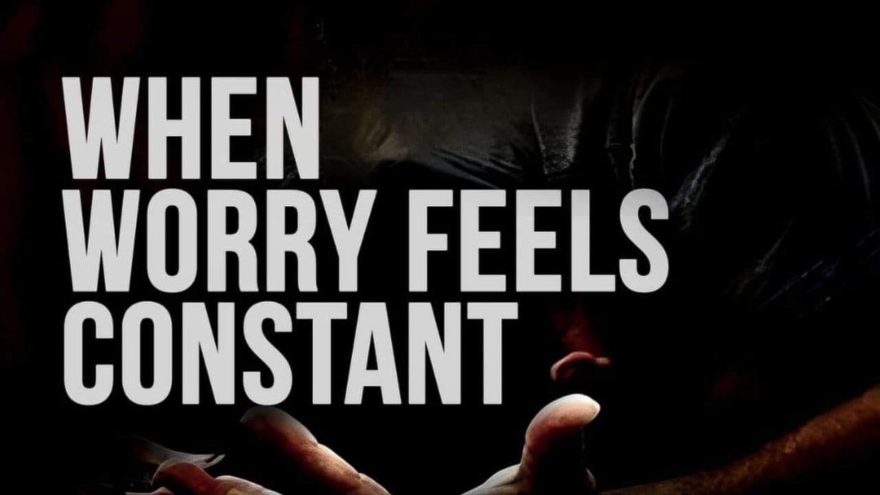 When Worry Feels Constant