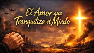 El Amor Que Tranquiliza el Miedo