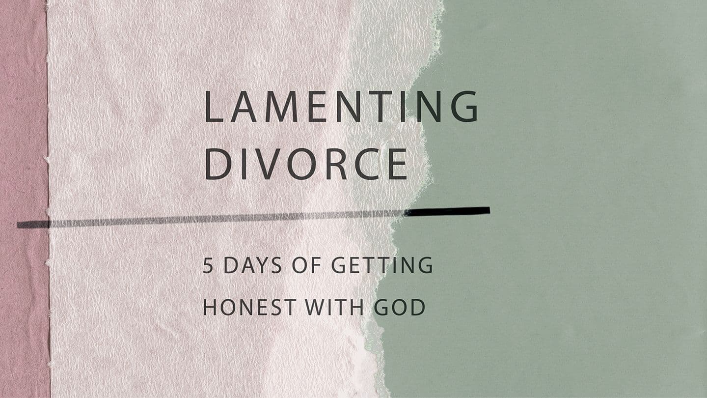 Lamenting Divorce: 5 Days of Getting Honest With God