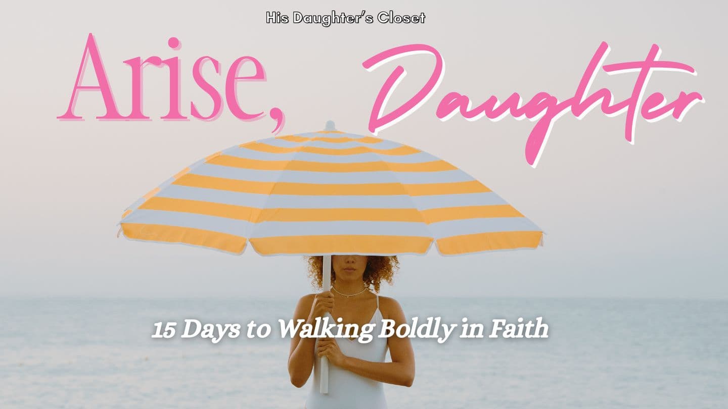 Arise Daughter | 15 Days to Walking Boldly in Faith Ezekiel 3:22-27 New International Version