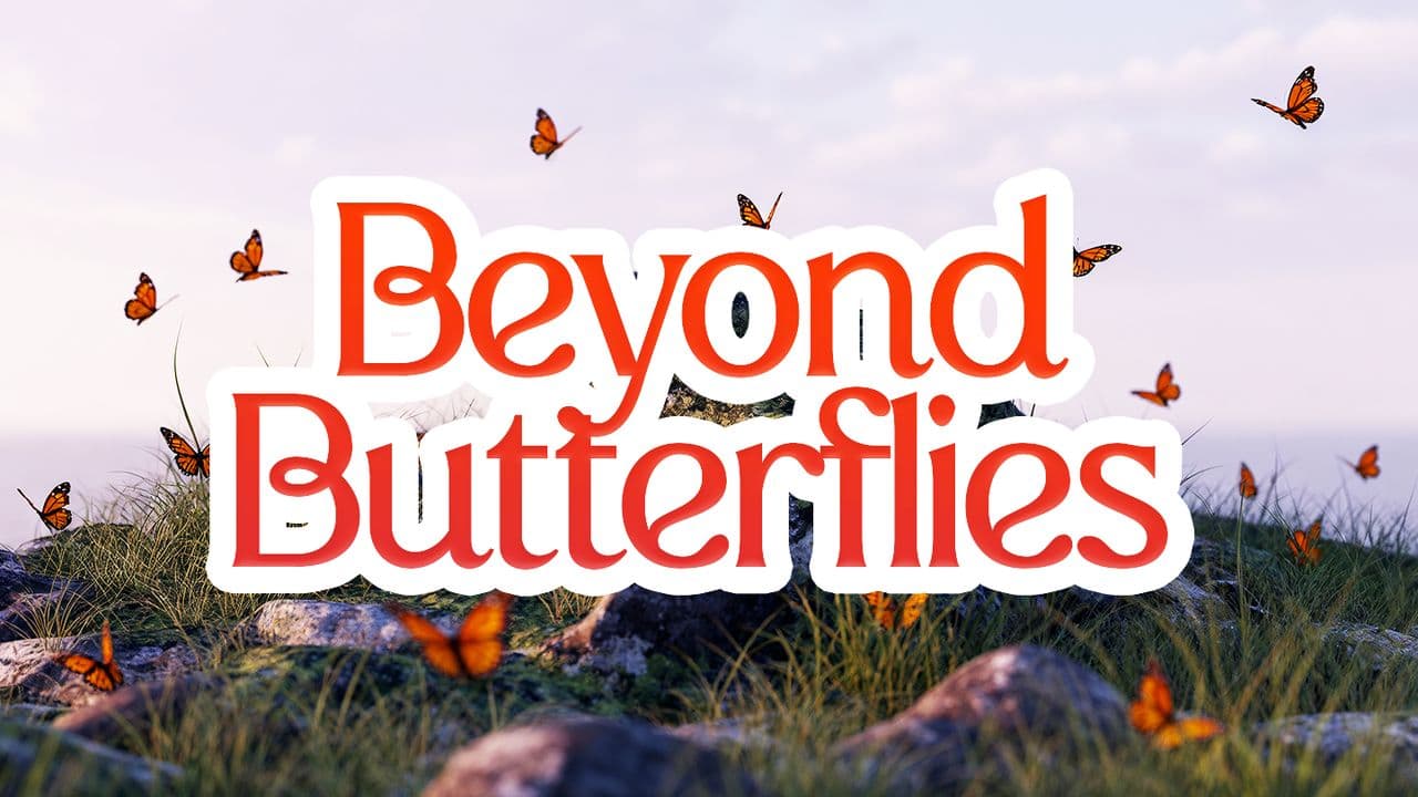 Beyond Butterflies