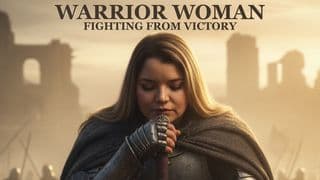 Warrior Woman: Fighting From Victory