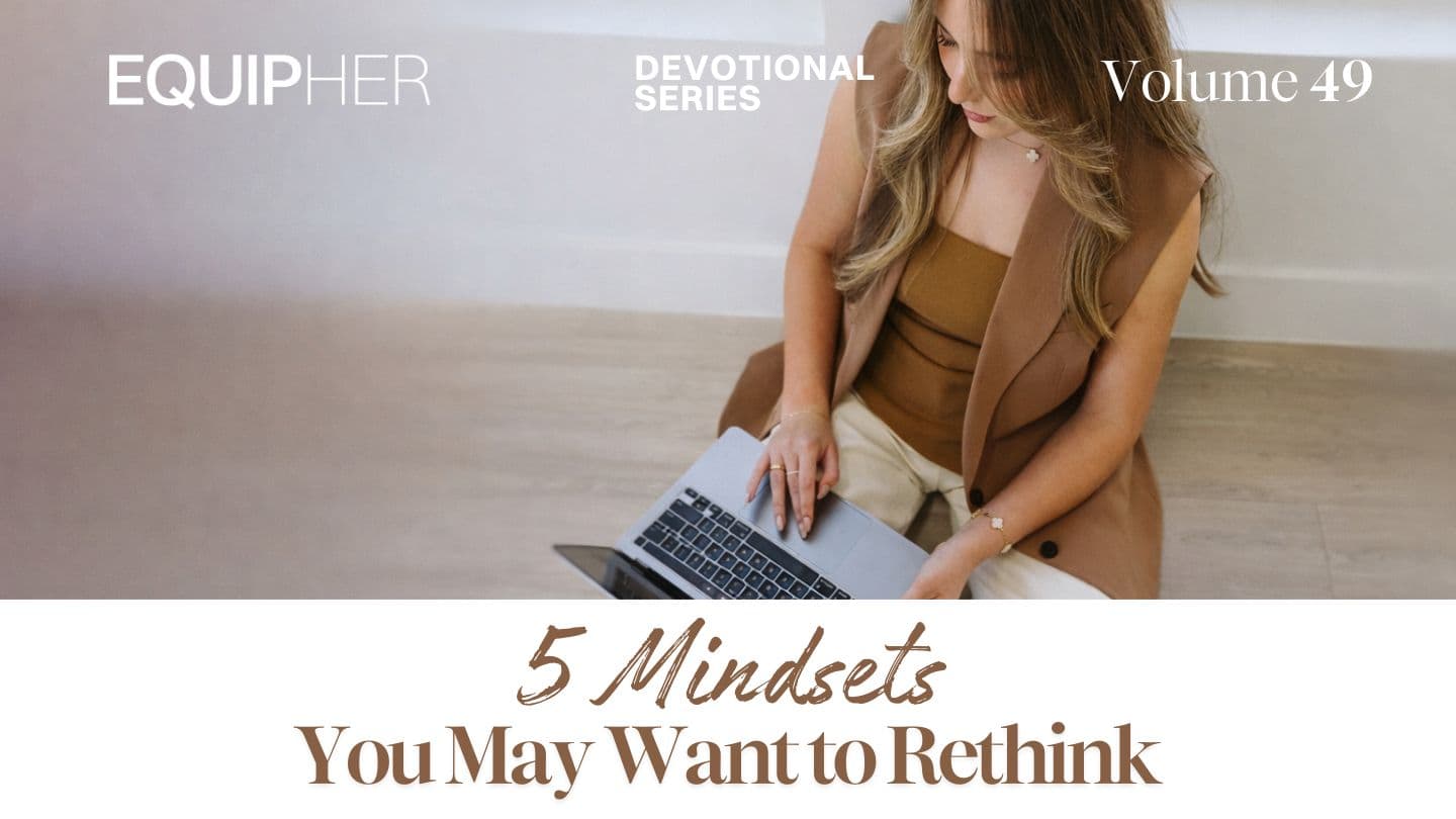 EquipHer Vol. 49: 5 Mindsets You May Want to Rethink