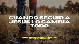 Cuando seguir a Jesús lo cambia todo