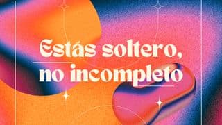 Estás Soltero, No Incompleto