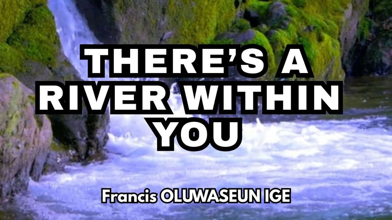 There’s a River Within You
