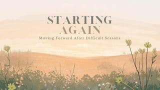 Starting Again: Moving Forward After Difficult Seasons