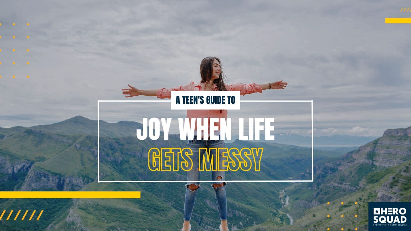 A Teen’s Guide To: Joy When Life Gets Messy