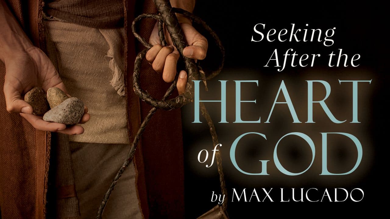 Seeking After the Heart of God by Max Lucado: A 5-Day Plan Based on the Life of King David