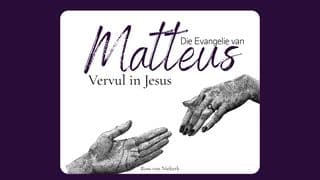 Die Evangelie Van Matteus - Vervul in Jesus