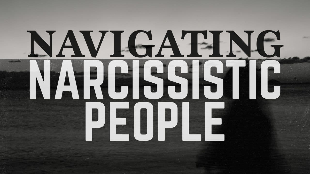 Navigating Narcissistic People