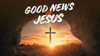 The Good News of Jesus