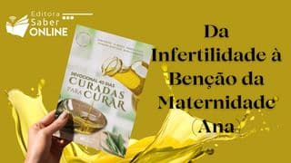 Da Infertilidade À Bênção Da Maternidade (Ana)