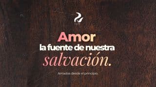 Amor: La Fuente De Nuestra Salvación