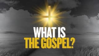 What Is the Gospel?