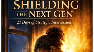 Shielding the Next Gen: 21 Days of Strategic Intercession