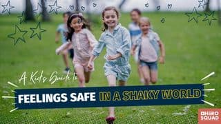 A Kid’s Guide To: Feeling Safe in a Shaky World