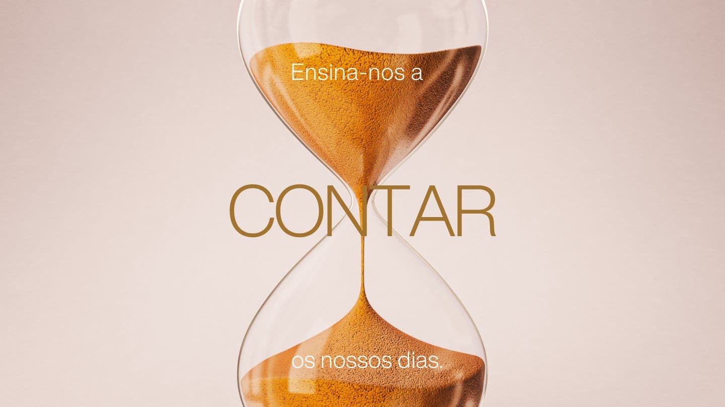 Ensina-nos a Contar. Salmos 90:14 Nova Versão Internacional - Português