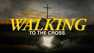 Walking Toward the Cross