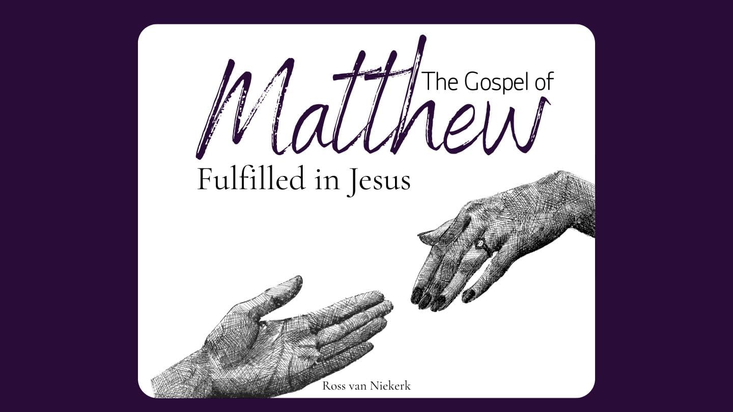 The Gospel of Matthew - Fulfilled in Jesus