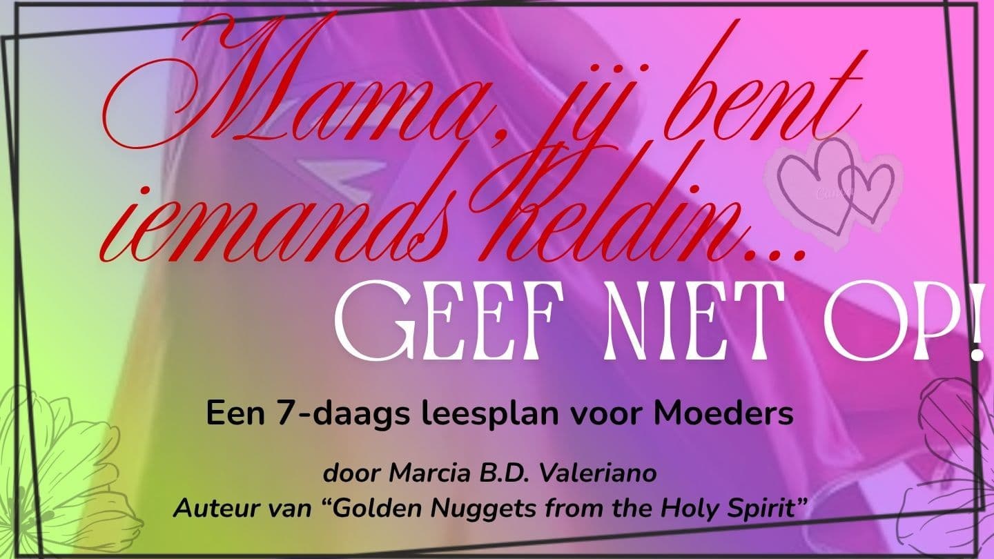Mama, Jij Bent Iemands Held, Geef Niet Op! 1 Koningen 17:9 Herziene Statenvertaling