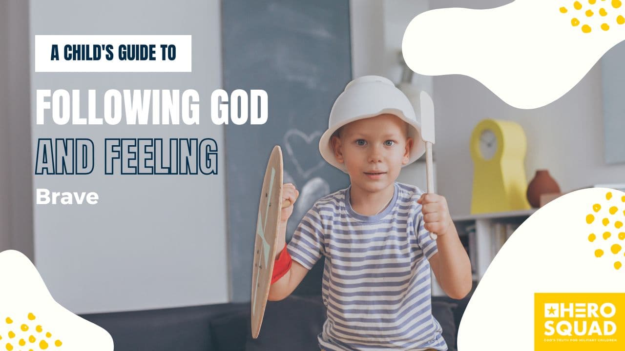 A Child’s Guide To: Following God and Feeling Brave