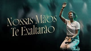 Nossas Mãos Te Exaltarão