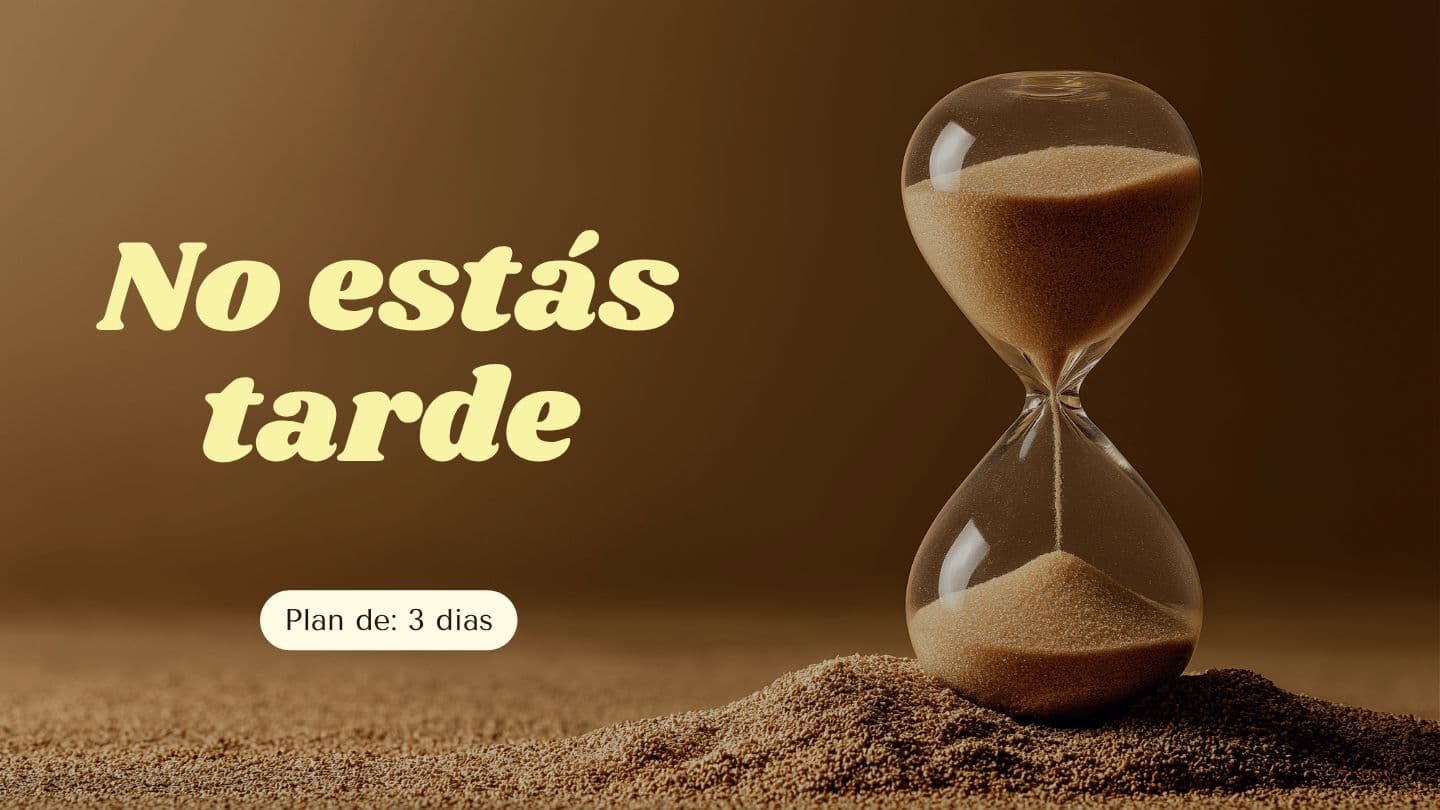 No Estás Tarde
