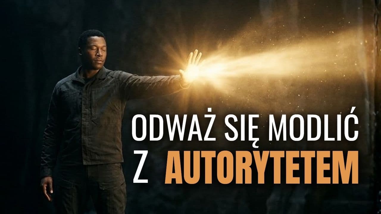 Odważ się modlić z autorytetem